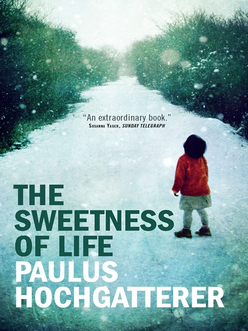 Title details for The Sweetness of Life by Paulus Hochgatterer - Available